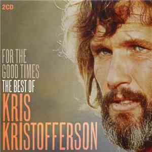Kris Kristofferson - For The Good Times (The Best Of Kris Kristofferson)
