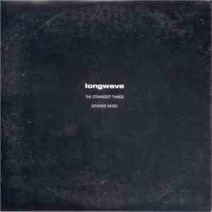 Longwave - The Strangest Things