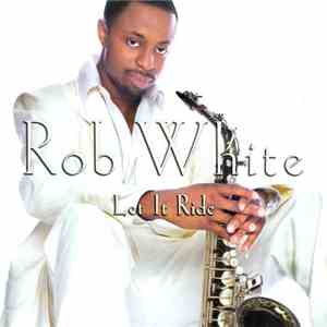 Rob White - Let It Ride