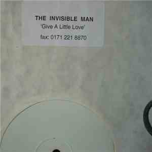 The Invisible Man  - Give A Little Love
