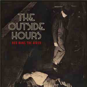 The Outside Hours - Red Runs The River