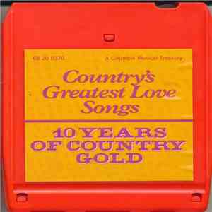 Various - Country's Greatest Love Songs / 10 Years Of Country Gold