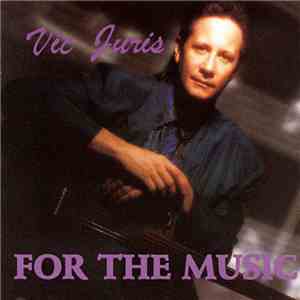 Vic Juris - For The Music