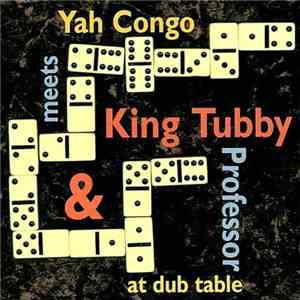 Yah Congo / King Tubby / Professor  - Yah Congo Meets King Tubby & Professo ...