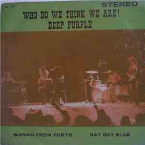 Deep Purple - Woman From Tokyo / Rat Bat Blue