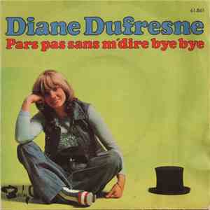 Diane Dufresne - Pars Pas Sans M'Dire Bye Bye / D'Vant Ma Télévision