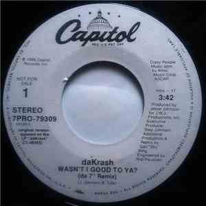 dáKRASH - Wasn`t I Good To Ya ? (da 7`` Remix)