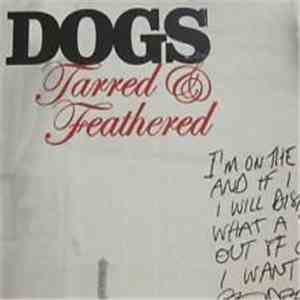 Dogs  - Tarred & Feathered