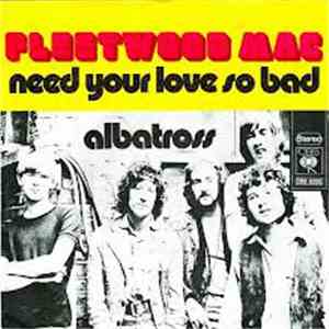 Fleetwood Mac - Need Your Love So Bad / Albatross