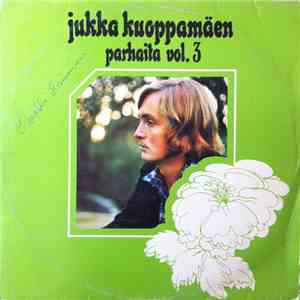 Jukka Kuoppamäki - Jukka Kuoppamäen Parhaita Vol. 3