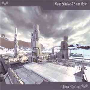 Klaus Schulze & Solar Moon - Ultimate Docking