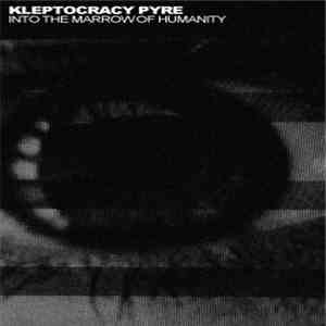 Kleptocracy Pyre - Into The Marrow Of Humanity