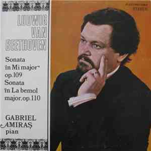 Ludwig van Beethoven - Pian Gabriel Amiraș - Sonata În Mi Major, Op.109 / Sonata În La Bemol Major, Op.110