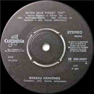 Markku Härkönen - Miten Ois Pienet Teet / Onnea Jokaiselle