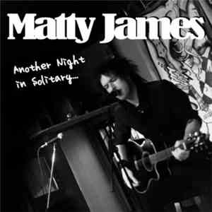 Matty James - Another Night In Solitary (demos)