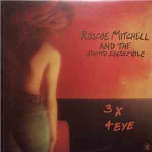 Roscoe Mitchell And The Sound Ensemble - 3 X 4 Eye