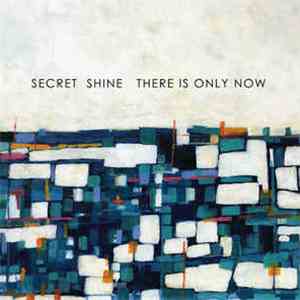 Secret Shine - There Is Only Now