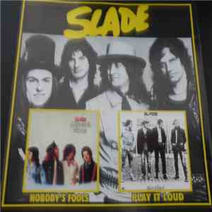 Slade - Nobody's Fools / Play It Loud