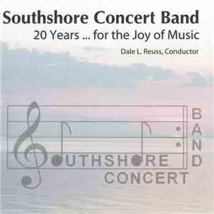 Southshore Concert Band, Dale L. Reuss - 20 Years ... For The Joy Of Music