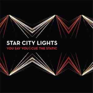 Star City Lights - You Say You/Cue The Static