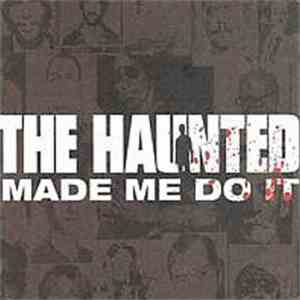 The Haunted - Made Me Do It
