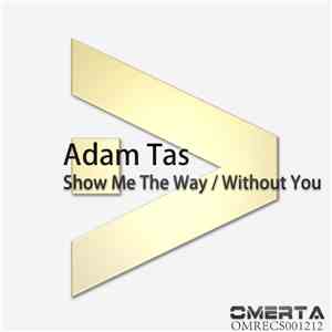 Adam Tas - Show Me The Way / Without You