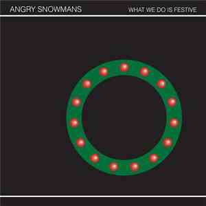 Angry Snowmans - What We Do Is Festive