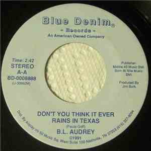 B.L. Audrey - Don't You Think It Ever Rains In Texas