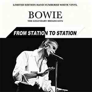 Bowie - From Station To Station (The Legendary Broadcasts)