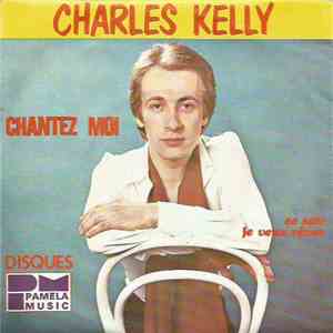 Charles Kelly  - Chantez Moi