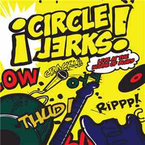 Circle Jerks - Live At The House Of Blues