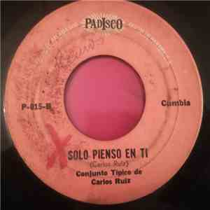 Conjunto Tipico De Carlos Ruiz - De Celos Muere Mi Morena / Solo Pienso En ...