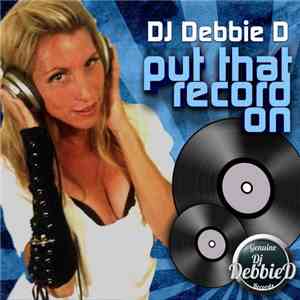 DJ Debbie D - Put That Record On