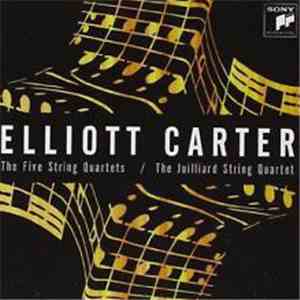 Elliott Carter / The Juilliard String Quartet - The Five String Quartets