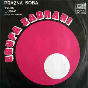 Grupa Zadrani - Prazna Soba / Tvoja Ljubav (That's The Reason)
