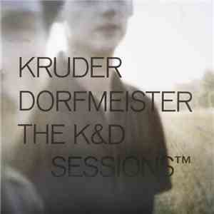 Kruder Dorfmeister - The K&D Sessions™