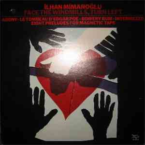 İlhan Mimaroğlu - Face The Windmills, Turn Left