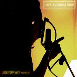 Love Amongst Ruin - Lose Your Way Acoustic