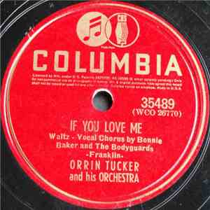 Orrin Tucker And His Orchestra - If You Love Me / You Think Of Ev'rything