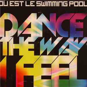 Ou Est Le Swimming Pool - Dance The Way I Feel