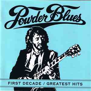 Powder Blues - First Decade / Greatest Hits