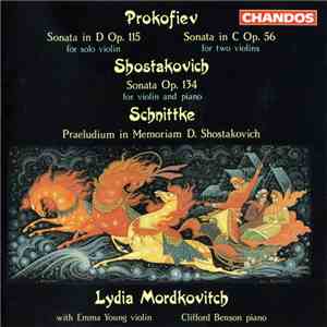 Prokofiev, Shostakovich, Schnittke, Lydia Mordkovitch - Sonata In D Op. 115 ...