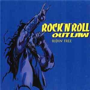 Rock'N'Roll Outlaw - Ridin' Free