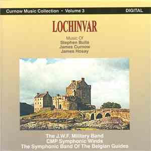 The J.W.F. Military Band, CMP Symphonic Winds, The Symphonic Band Of The Belgian Guides - Lochinvar