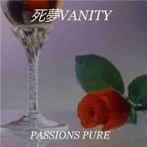 死夢VANITY - Passions Pure