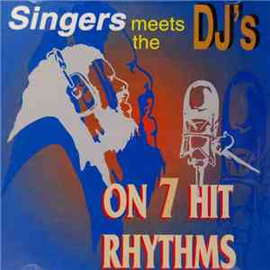 Various - Singers Meets The DJs On 7 Hit Rhythms