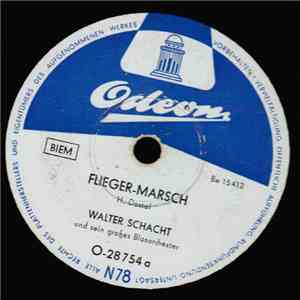Walter Schacht Und Sein Großes Blasorchester - Flieger-Marsch / Badenweiler ...