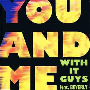With It Guys Feat. Beverly  - You And Me