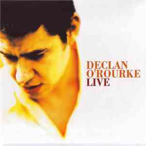 Declan O'Rourke - Declan O'Rourke Live
