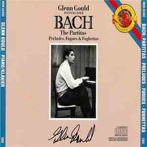 Glenn Gould - Bach - The Partitas, Preludes, Fugues & Fughettas